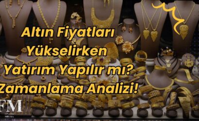 Altın Fiyatları Yükselirken Yatırım Yapılır mı? Zamanlama Analizi!