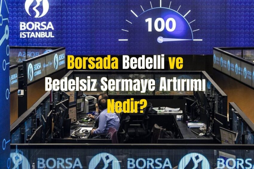 Borsada Bedelli ve Bedelsiz Sermaye Artırımı Nedir?