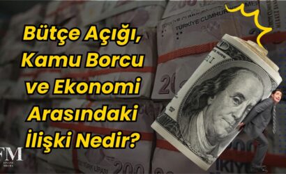 Bütçe Açığı, Kamu Borcu ve Ekonomi Arasındaki İlişki Nedir?