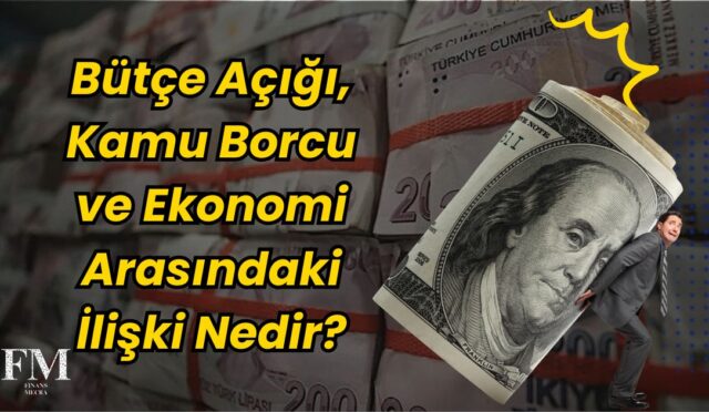 Bütçe Açığı, Kamu Borcu ve Ekonomi Arasındaki İlişki Nedir?