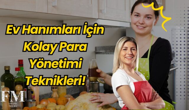 Ev Hanımları İçin Kolay Para Yönetimi Teknikleri