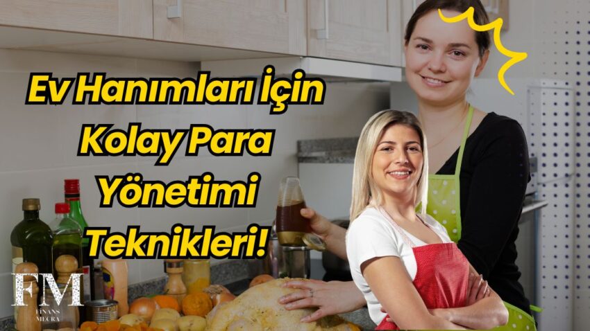 Ev Hanımları İçin Kolay Para Yönetimi Teknikleri!