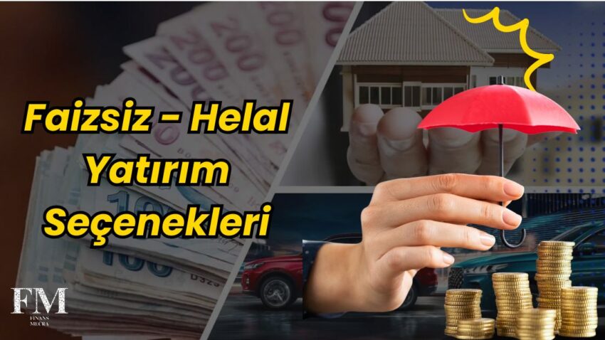 Faizsiz Yatırım Alternatifleri Neler? Türkiye’de Helal Yatırım Seçenekleri!