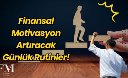 Finansal Motivasyon Artıracak Günlük Rutinler!