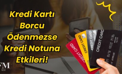 Kredi Kartı Borcu Ödenmezse Kredi Notuna Etkileri ve Çözüm Yolları!