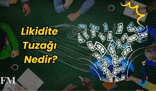 Likidite Tuzağı: 2025 Ekonomisinde Paranın Dolaşım Sorunu!