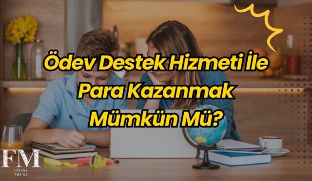 Ödev Destek Hizmeti İle Para Kazanmak Mümkün Mü?