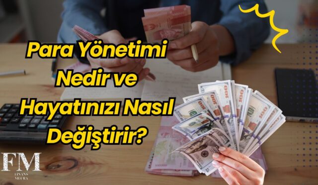 Para Yönetimi Nedir ve Hayatınızı Nasıl Değiştirir?