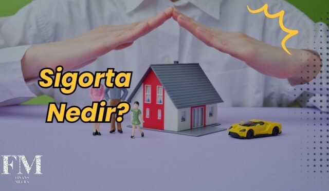 Sigorta Nedir Finansal Korunma Araçlarının Temelleri!