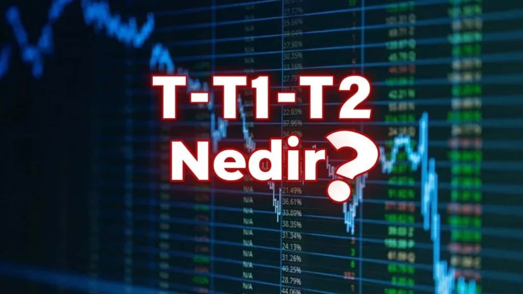 T+1 ve T+2 Nedir