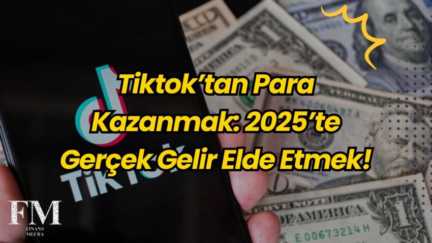 Tiktok’tan Para Kazanmak: 2025’te Gerçek Gelir Elde Etmek!