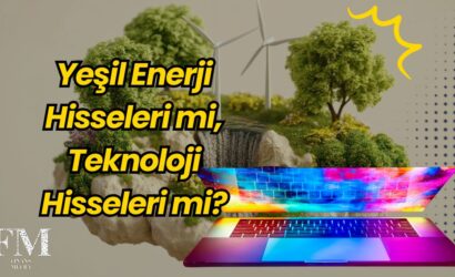 Yeşil Enerji Hisseleri mi, Teknoloji Hisseleri mi?