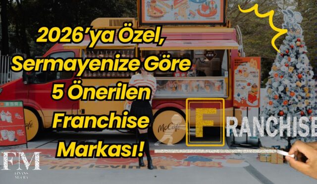 2026’ya Özel, Sermayenize Göre 5 Önerilen Franchise Markası!