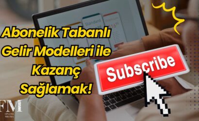 Abonelik Tabanlı Gelir Modelleri ile Kazanç Sağlamak!