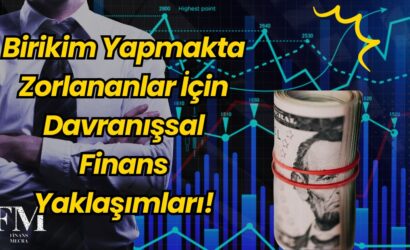 Birikim Yapmakta Zorlananlar İçin Davranışsal Finans Yaklaşımları!