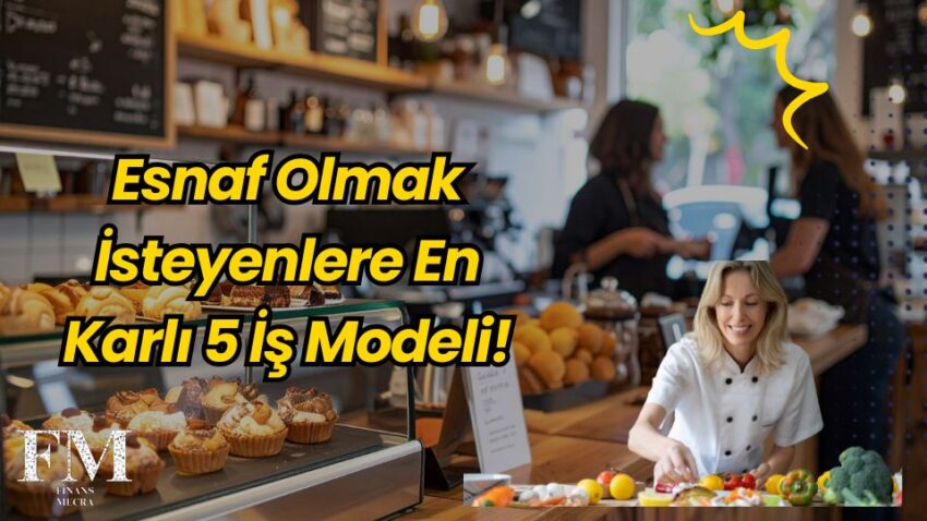 Esnaf Olmak İsteyenlere En Karlı 5 İş Modeli!