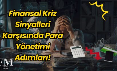 Finansal Kriz Sinyalleri Karşısında Para Yönetimi Adımları!