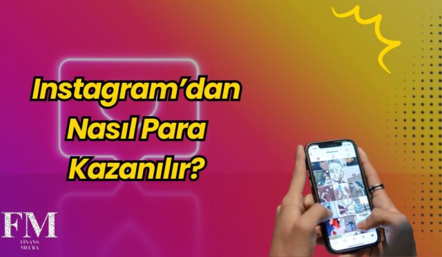 Instagram’dan Nasıl Para Kazanılır?
