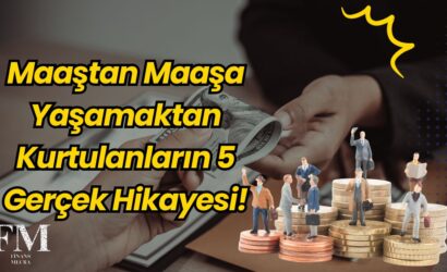Maaştan Maaşa Yaşamaktan Kurtulanların 5 Gerçek Hikayesi!