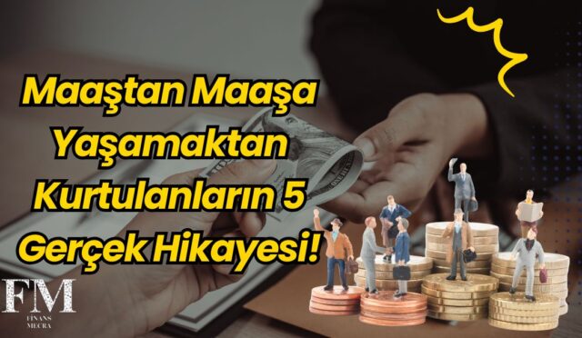 Maaştan Maaşa Yaşamaktan Kurtulanların 5 Gerçek Hikayesi!