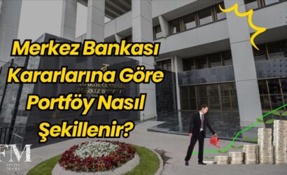 Merkez Bankası Kararlarına Göre Portföy Nasıl Şekillenir?