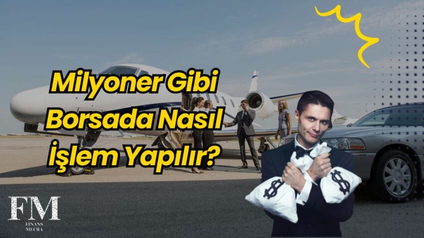 Milyoner Gibi Borsada Nasıl İşlem Yapılır?