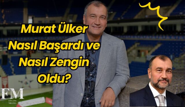 Murat Ülker Nasıl Başardı ve Nasıl Zengin Oldu?
