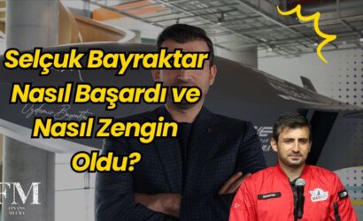 Selçuk Bayraktar Nasıl Başardı ve Nasıl Zengin Oldu?