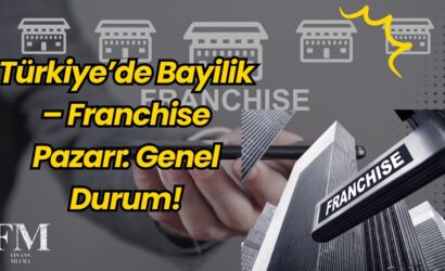 Türkiye’de Bayilik – Franchise Pazarı: Genel Durum!